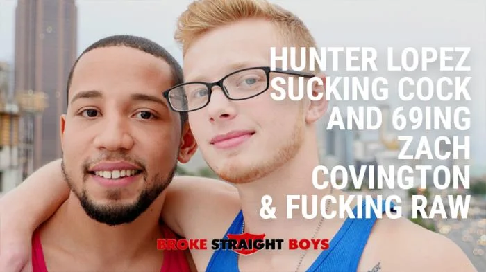 Hunter Lopez Sucking Cock And 69ing Zach Covington & Fucking Raw BrokeStraightBoys.com [HD 720p]